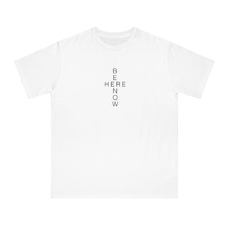 BE HERE NOW White Unisex T-Shirt - 100% Organic Cotton