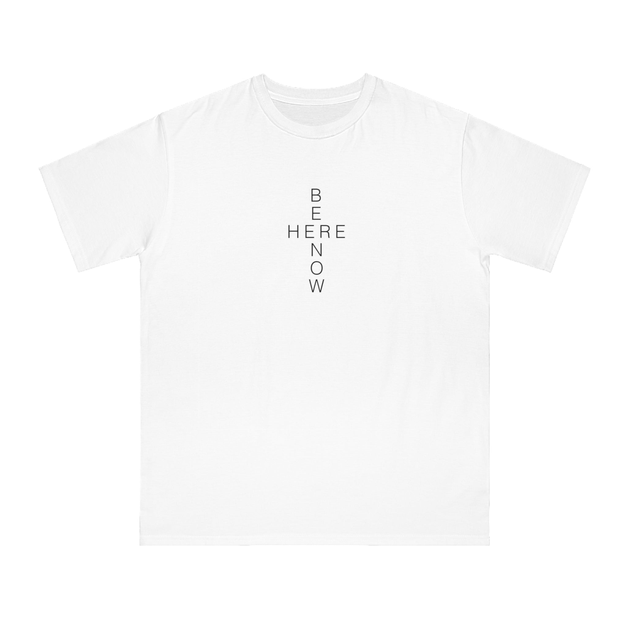 BE HERE NOW White Unisex T-Shirt - 100% Organic Cotton