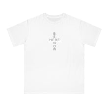 BE HERE NOW White Unisex T-Shirt - 100% Organic Cotton