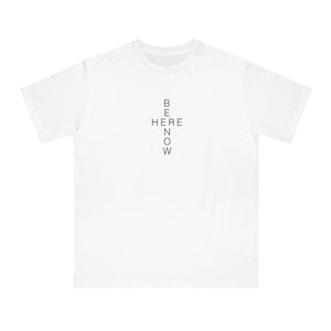 BE HERE NOW White Unisex T-Shirt - 100% Organic Cotton