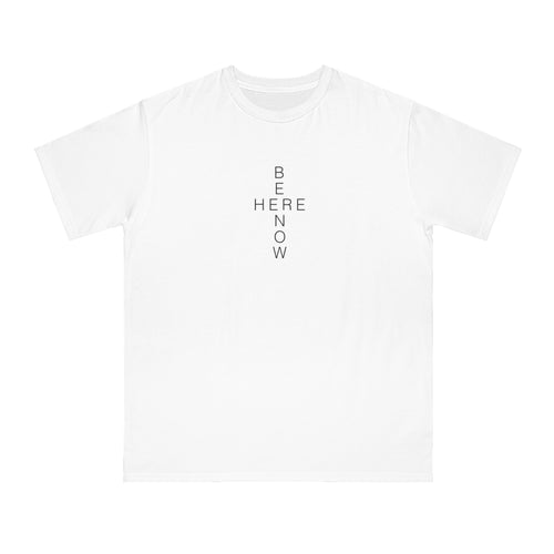 BE HERE NOW White Unisex T-Shirt - 100% Organic Cotton