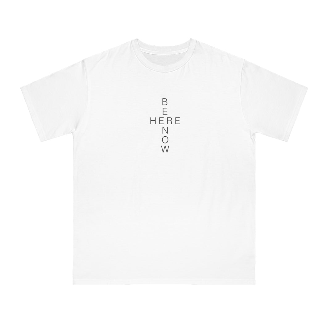 BE HERE NOW White Unisex T-Shirt - 100% Organic Cotton