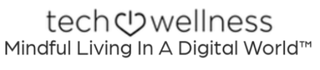 Tech Wellness • Mindful Living In A Digital World