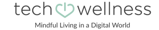 Tech Wellness - Mindful Living In A Digital World