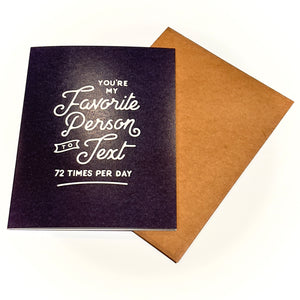 Our Favorite Analog Greeting Cards.  You're My Favorite Person To Text- 72 Times A Day!