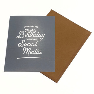 “I Remembered Your Birthday Without Social Media” Greeting Card