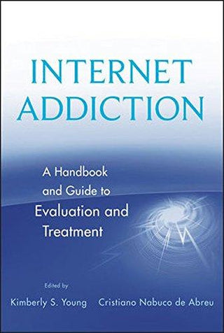 Internet Addiction: A Handbook and Guide to Evaluation and Treatment Book vendor-unknown 